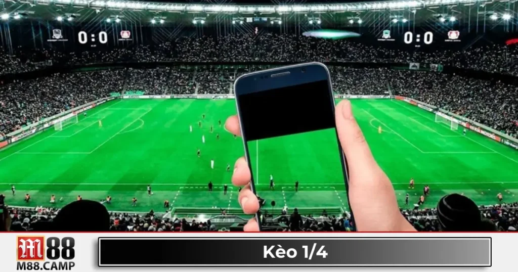 Kèo 1/4 là gì? Giải thích về kèo đồng banh nửa trái