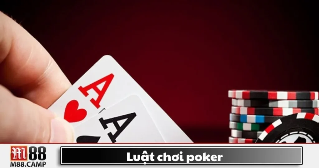 Luật Chơi Poker M88 - Cách Cơ Bản Dành Cho Người Mới